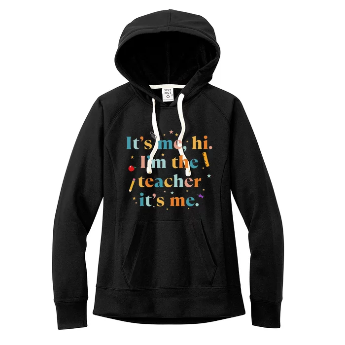 Funny Teacher Quote Its Me Hi I'm The Teacher Its Me Women's Fleece Hoodie