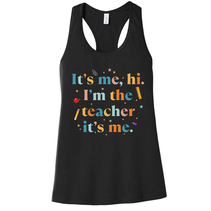 Funny Teacher Quote Its Me Hi I'm The Teacher Its Me Women's Racerback Tank