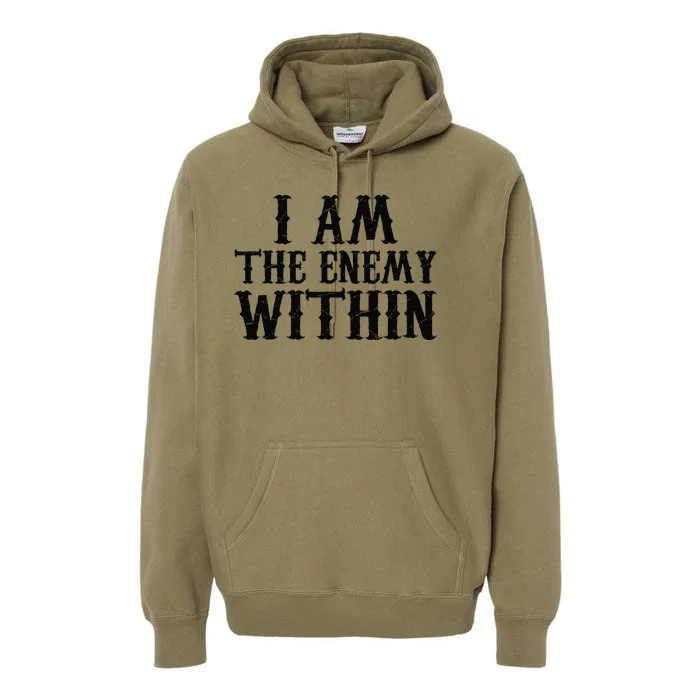 Funny Trump Quote I Am The Enemy Within Cool Trump Premium Hoodie