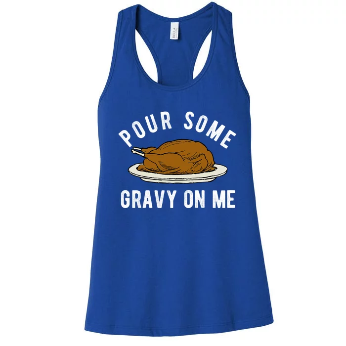 Funny Thanksgiving Quote About Turkey And Gravy Meaningful Gift Women's Racerback Tank