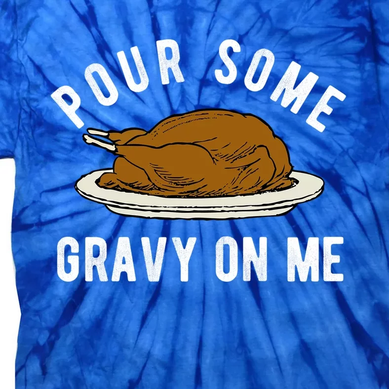 Funny Thanksgiving Quote About Turkey And Gravy Meaningful Gift Tie-Dye T-Shirt