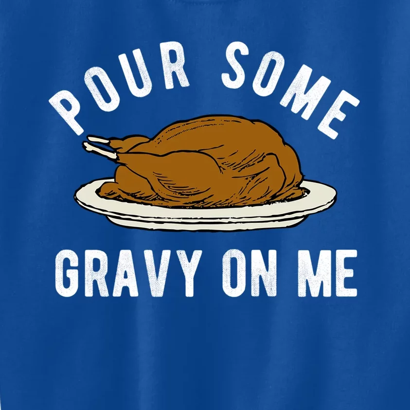 Funny Thanksgiving Quote About Turkey And Gravy Meaningful Gift Kids Sweatshirt