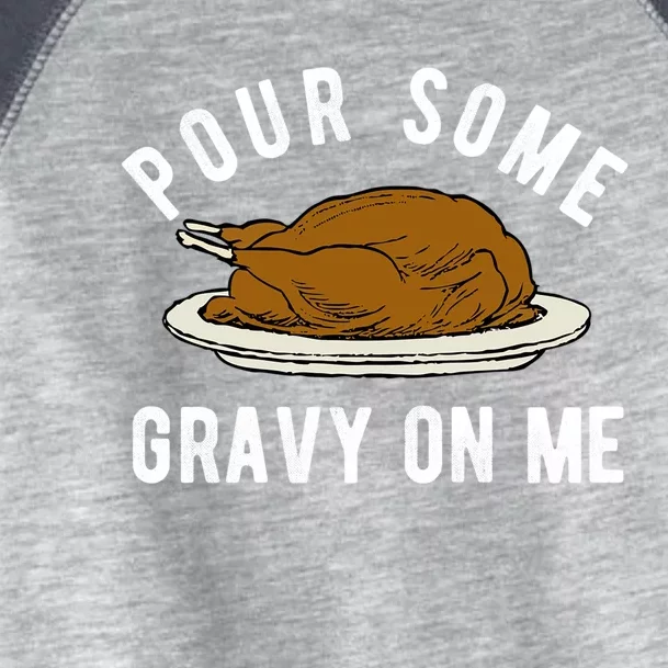 Funny Thanksgiving Quote About Turkey And Gravy Meaningful Gift Toddler Fine Jersey T-Shirt