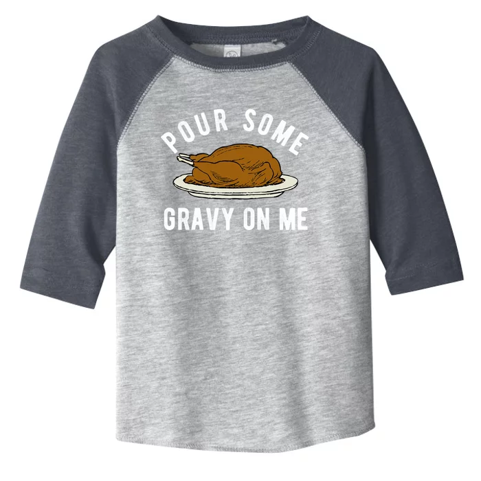 Funny Thanksgiving Quote About Turkey And Gravy Meaningful Gift Toddler Fine Jersey T-Shirt