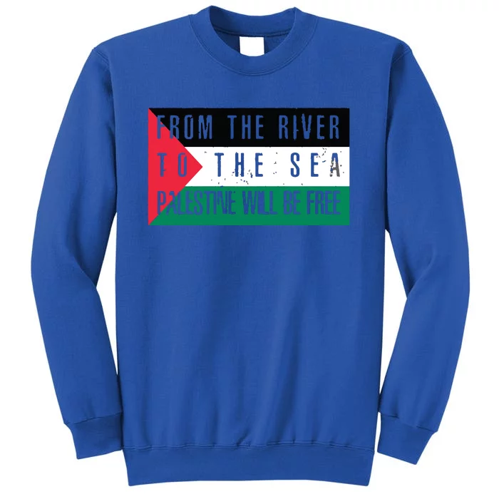 From The River To The Sea Palestine Will Be Free Tall Sweatshirt