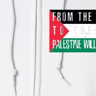 From The River To The Sea Palestine Will Be Free Full Zip Hoodie