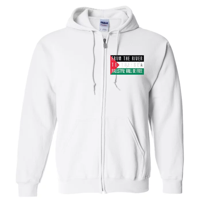 From The River To The Sea Palestine Will Be Free Full Zip Hoodie