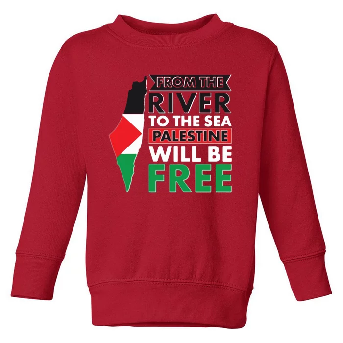 From The River To The Sea Palestine Will Be Free Toddler Sweatshirt