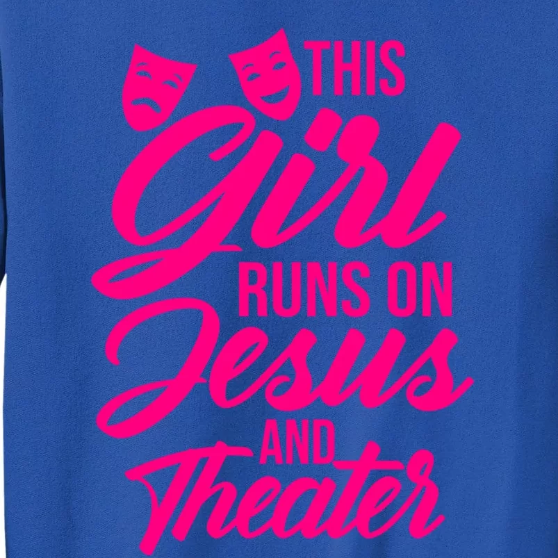 Funny This Runs On Jesus And Theater Actress Gift Tall Sweatshirt