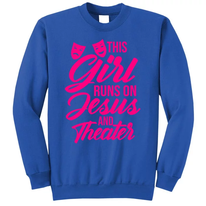 Funny This Runs On Jesus And Theater Actress Gift Tall Sweatshirt