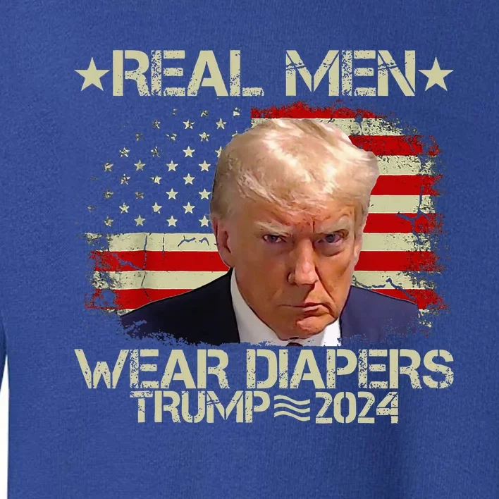 Funny Trump Real M.E.N Wear Diapers Toddler Sweatshirt