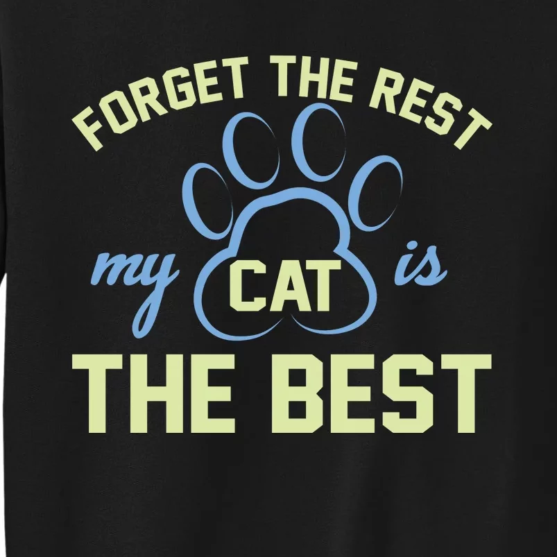 Forget The Rest My Cat Is The Best Sweatshirt