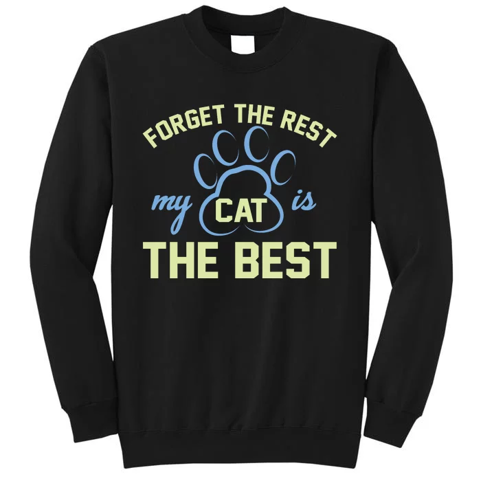 Forget The Rest My Cat Is The Best Sweatshirt