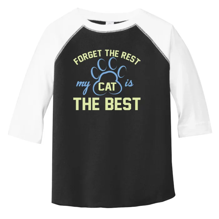 Forget The Rest My Cat Is The Best Toddler Fine Jersey T-Shirt