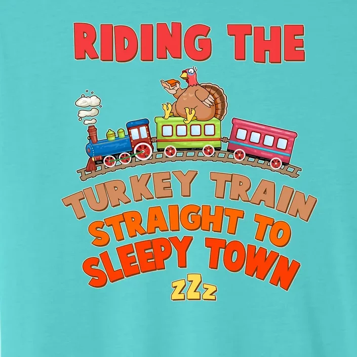 Funny Thanksgiving Riding The Turkey Train Straight To Sleepy Town ChromaSoft Performance T-Shirt