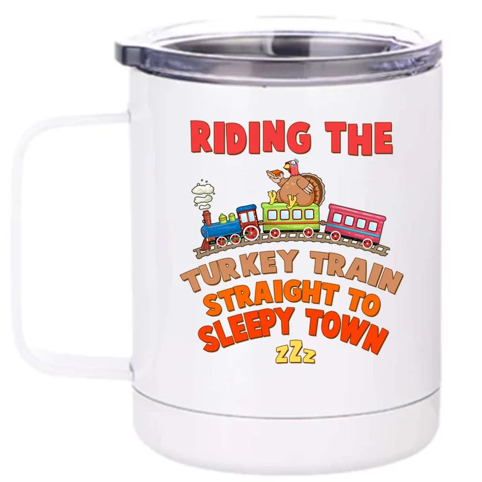 Funny Thanksgiving Riding The Turkey Train Straight To Sleepy Town Front & Back 12oz Stainless Steel Tumbler Cup