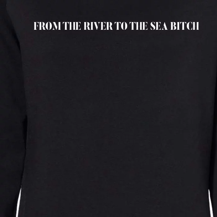 From The River To The Sea Bitch Womens California Wash Sweatshirt