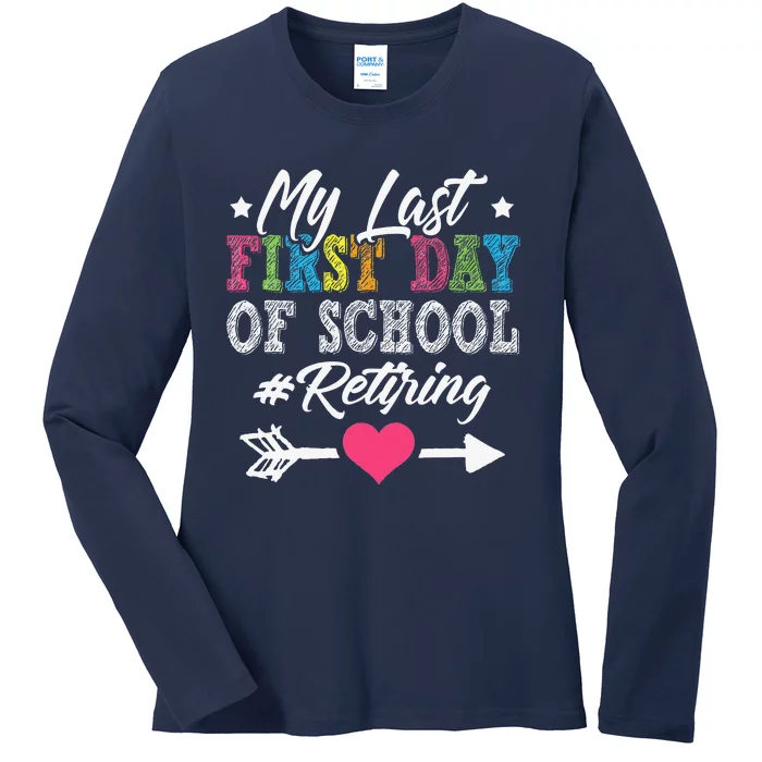 Funny Teachers Retirement My Last First Day Of School Ladies Long Sleeve Shirt