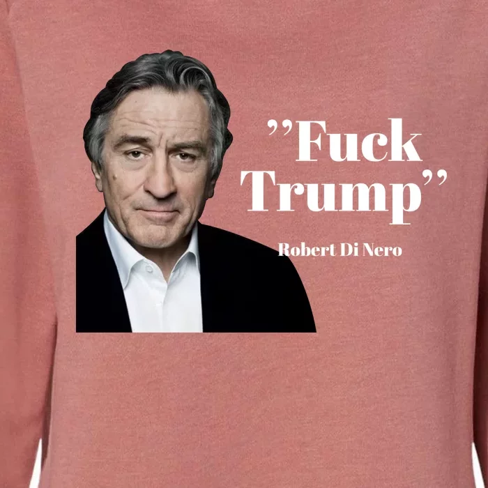 Fuck Trump Robert Di Nero Womens California Wash Sweatshirt