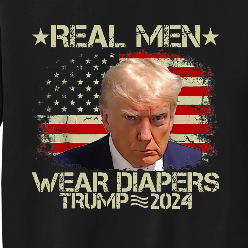 Funny Trump Real Wear Diapers Trump 2024 Tall Sweatshirt