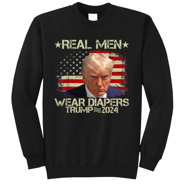 Funny Trump Real Wear Diapers Trump 2024 Tall Sweatshirt