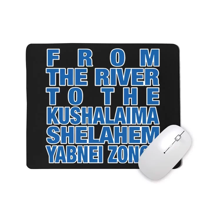 From The River To The Kushalaima Shelahem Yabnei Zonot Mousepad