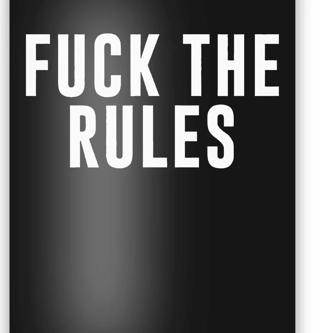 Fuck The Rules Poster