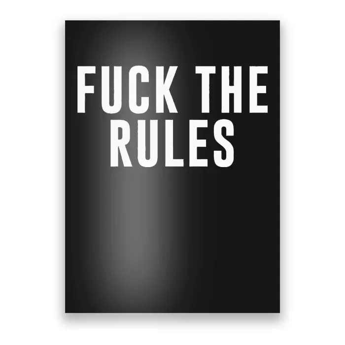 Fuck The Rules Poster