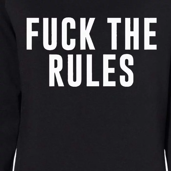 Fuck The Rules Womens California Wash Sweatshirt