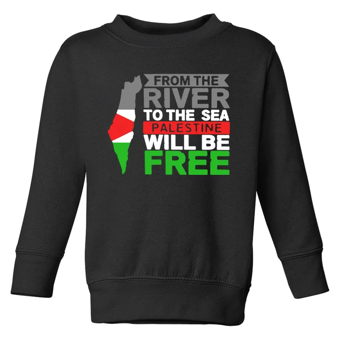 From The River To The Sea Palestine Will Be Free Toddler Sweatshirt