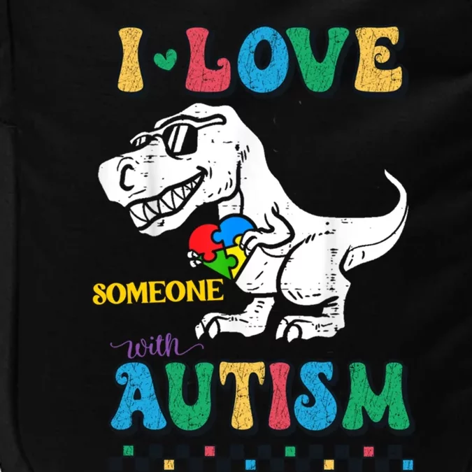 Funny T Rex Dino Dinosaur I Love Someone With Autism Gift Impact Tech Backpack