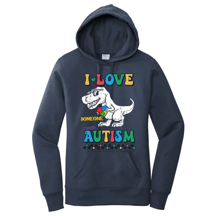 Funny T Rex Dino Dinosaur I Love Someone With Autism Gift Women's Pullover Hoodie