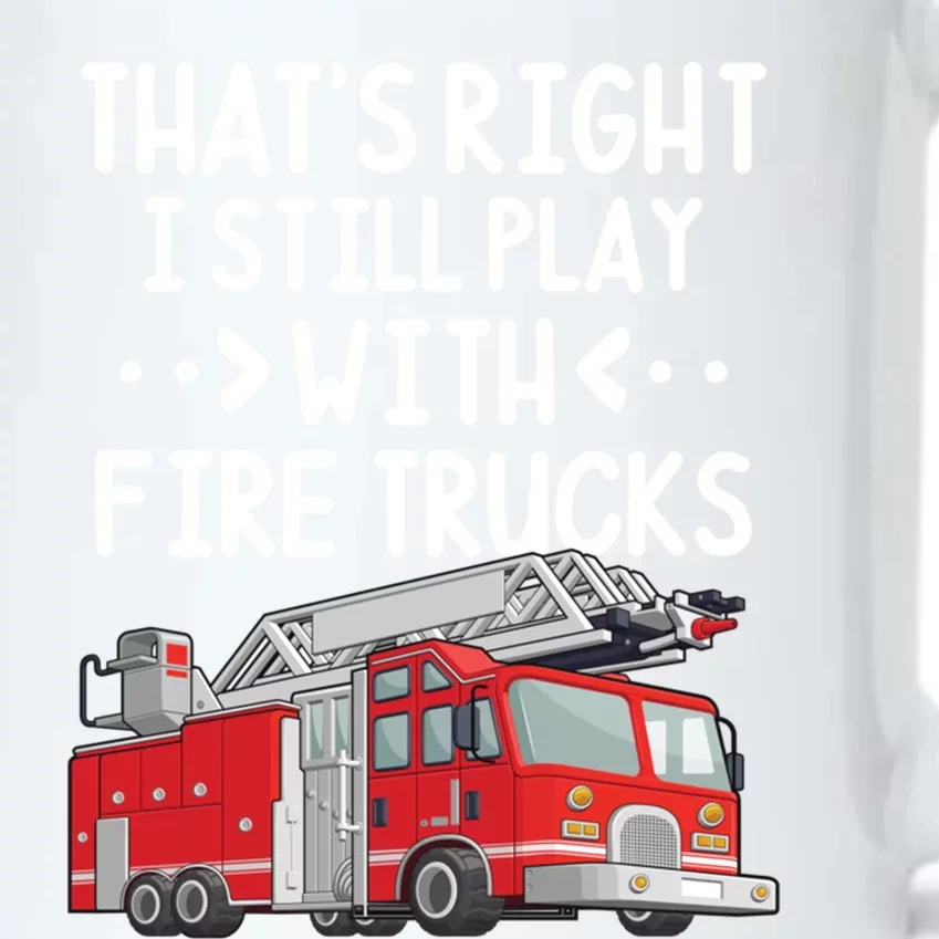 Firefighter Thats Right I Still Play With Fire Trucks Cool Gift Black Color Changing Mug