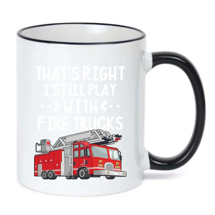 Firefighter Thats Right I Still Play With Fire Trucks Cool Gift Black Color Changing Mug