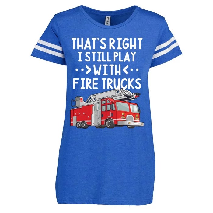 Firefighter Thats Right I Still Play With Fire Trucks Cool Gift Enza Ladies Jersey Football T-Shirt