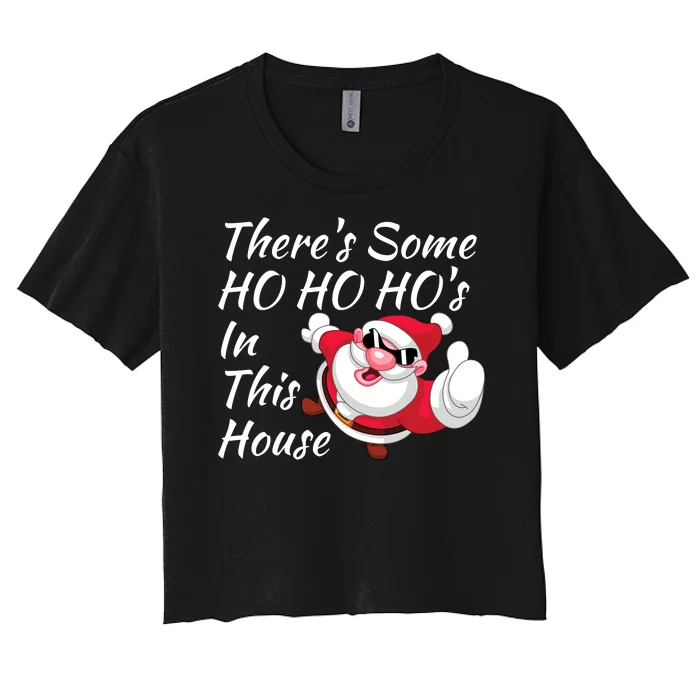 Funny ThereS Some Hos In This House Santa Claus Christmas Women's Crop Top Tee