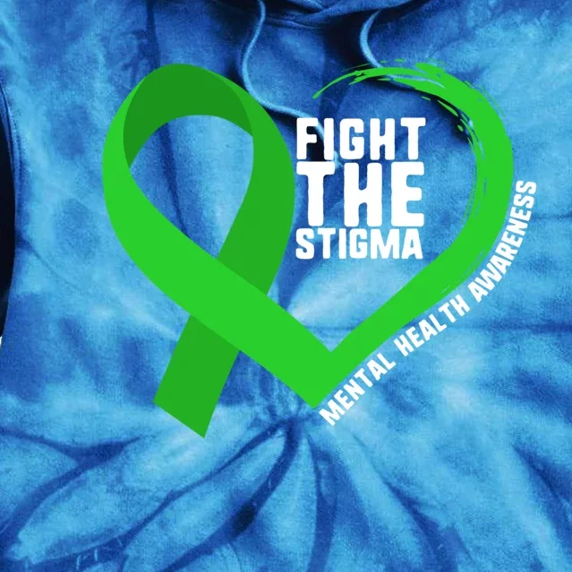 Fight The Stigma Tal Health Awareness Depression Anxiety Gift Tie Dye Hoodie