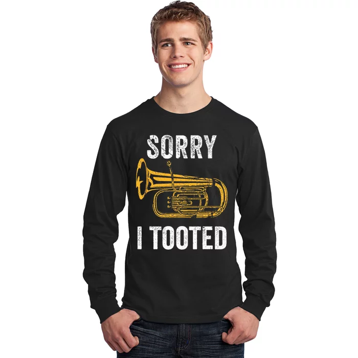 Funny Tuba Sorry I Tooted Marching Band Tuba Long Sleeve Shirt