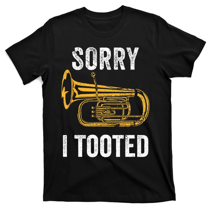 Funny Tuba Sorry I Tooted Marching Band Tuba T-Shirt