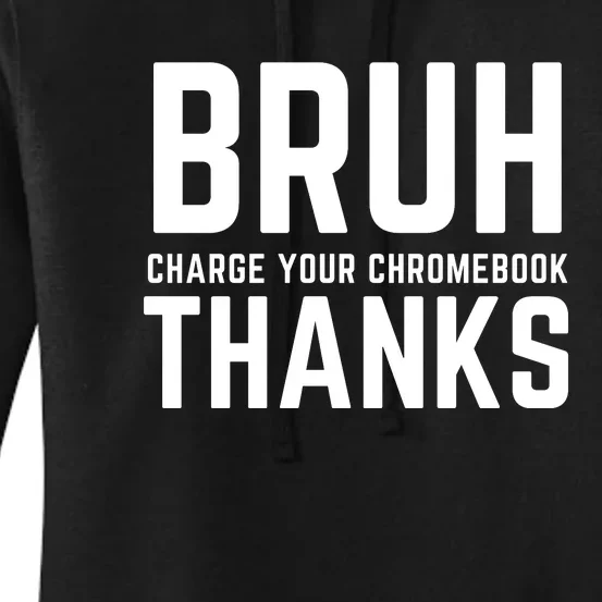 Funny Teacher Sayings Bruh Charge Your Chromebook Thanks Women's Pullover Hoodie