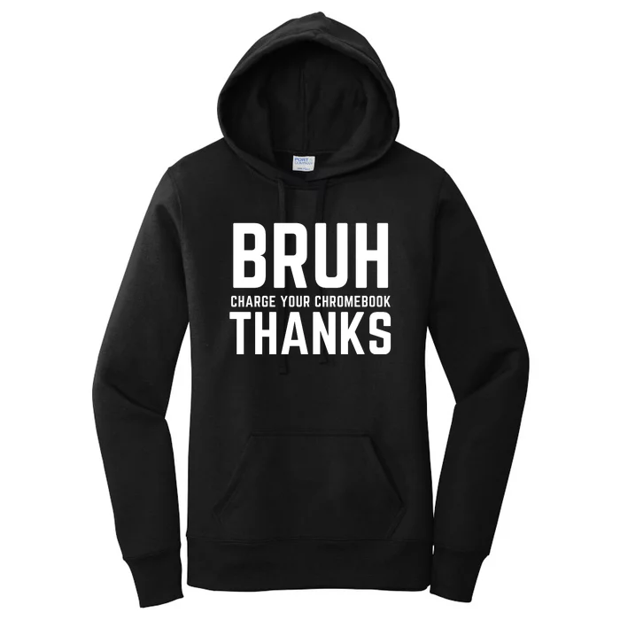 Funny Teacher Sayings Bruh Charge Your Chromebook Thanks Women's Pullover Hoodie