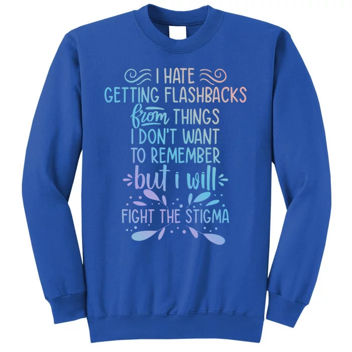 Fight The Stigma Tal Health Awareness End The Stigma Gift Sweatshirt