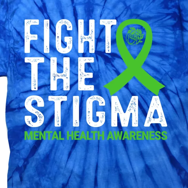 Fight The Stigma Tal Health Awareness Gift Tie-Dye T-Shirt