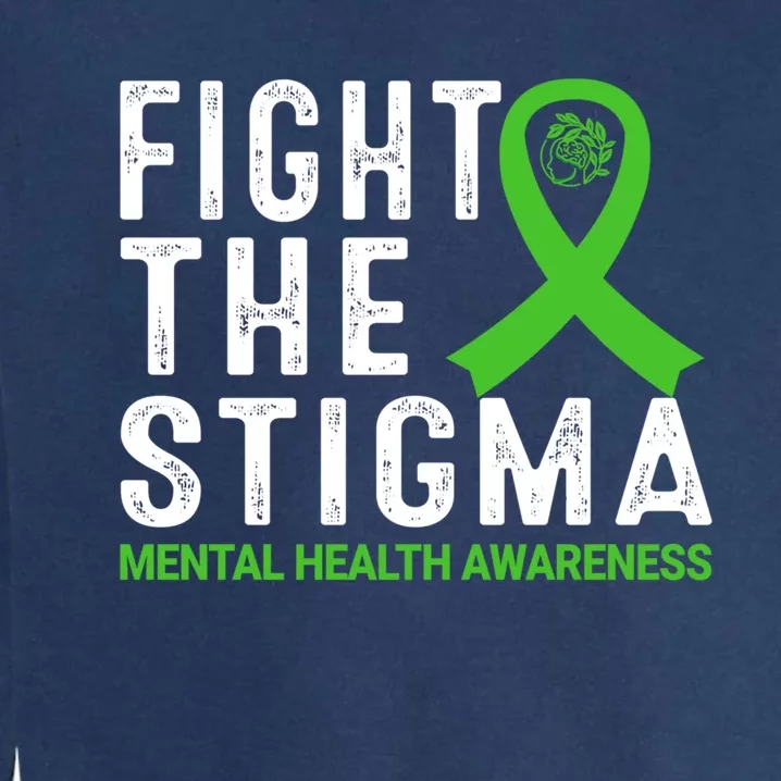 Fight The Stigma Tal Health Awareness Gift Garment-Dyed Sweatshirt