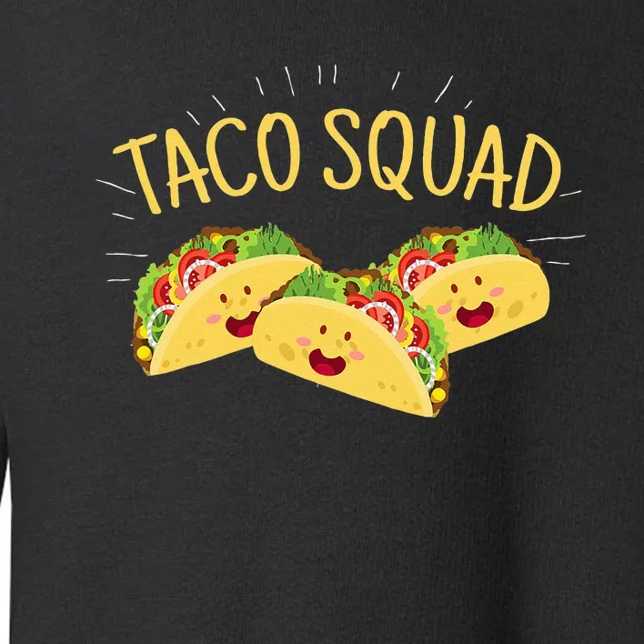 Funny Taco Squad Cute Mexican Food Lover Tee Gift Toddler Sweatshirt