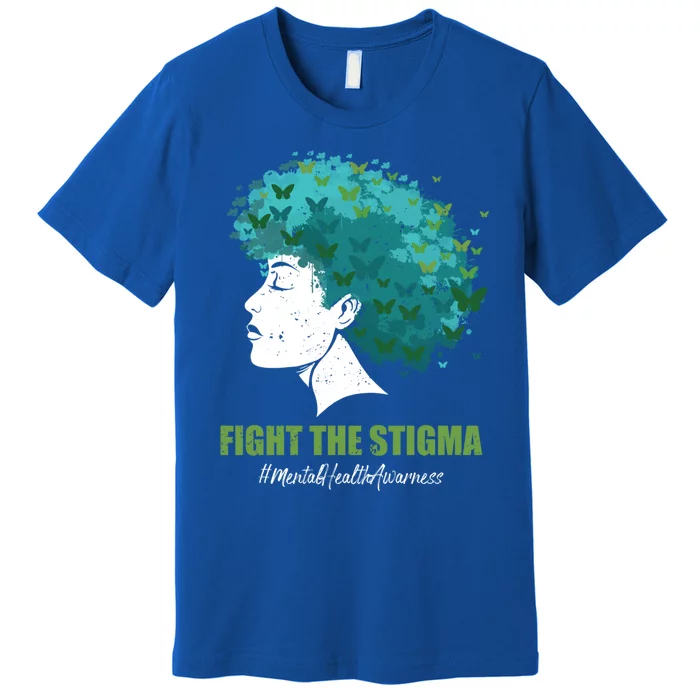 Fight The Stigma Tal Health Awareness Spread Positivity Cute Gift Premium T-Shirt