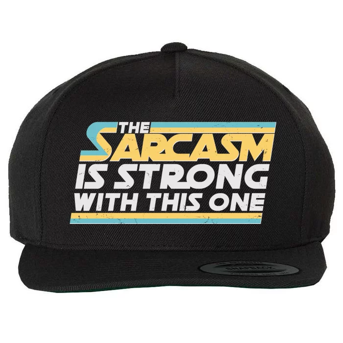 Funny The Sarcasm Is Strong With This One Wool Snapback Cap