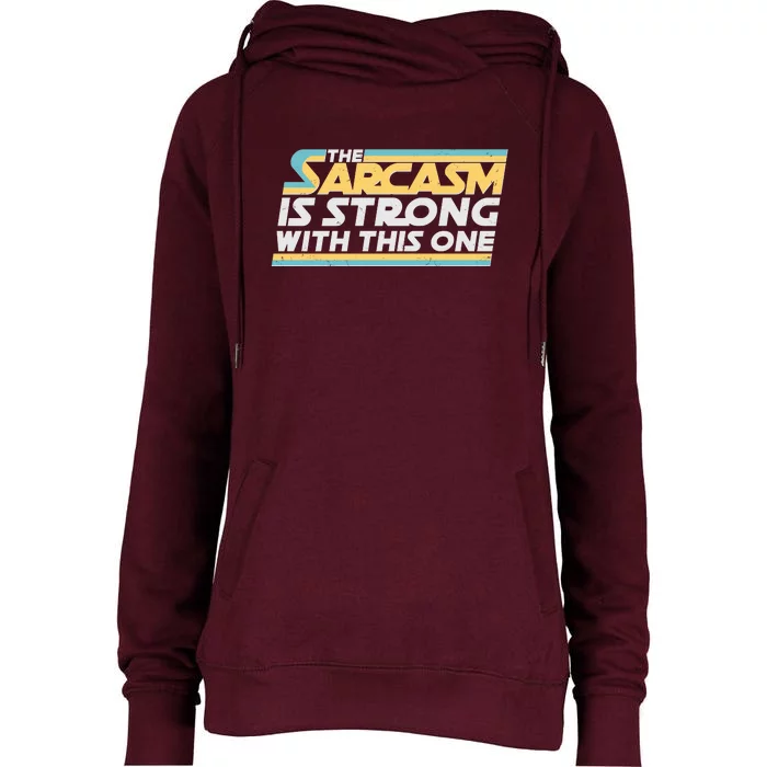 Funny The Sarcasm Is Strong With This One Womens Funnel Neck Pullover Hood