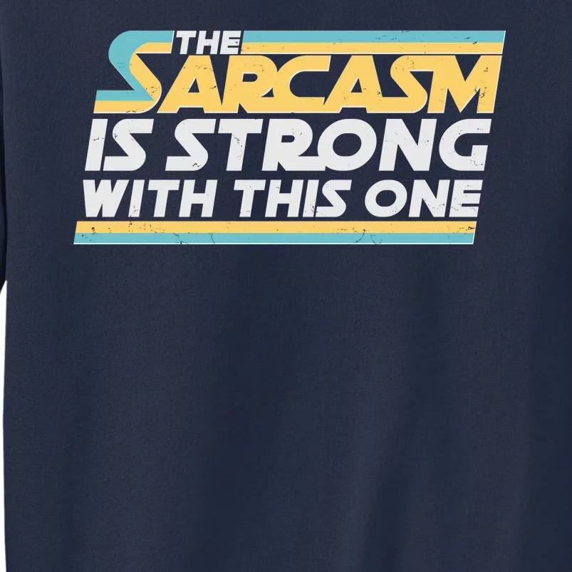 Funny The Sarcasm Is Strong With This One Sweatshirt