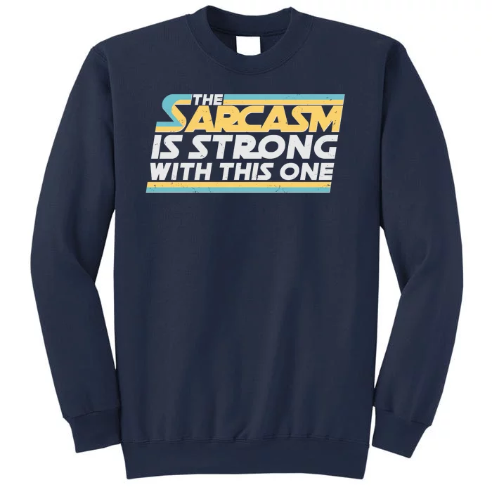 Funny The Sarcasm Is Strong With This One Sweatshirt